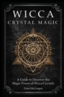 Image for Wicca Crystal Magic : A Guide to Discover the Magic Power of Wicca Crystals