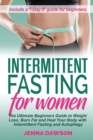 Image for Intermittent Fasting for Women : The Ultimate Beginners Guide to Weight Loss, Burn Fat and Heal Your Body with Intermittent Fasting and Autophagy