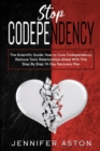 Image for Stop Codependency : The Scientific Guide. How to Cure Codependency, Remove Toxic Relationships &amp; Heal With This Step By Step 14-Day Recovery Plan