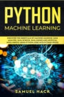 Image for Python Machine Learning : Discover the Essentials of Machine Learning, Data Analysis, Data Science, Data Mining and Artificial Intelligence Using Python Code with Python Tricks
