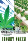 Image for DIY Hydroponics and Growing Marijuana for Beginners Bible : 2-in-1. The most comprehensive step by step bundle that will show you the best secrets that no one reveals to you about growing marijuana (i