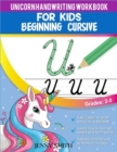 Image for Unicorn Handwriting Workbook for Kids : 3-in-1: Writing Practice Book to Master Letters, Words &amp; Sentences (over 100 pages). Unique dot-to-dot