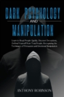 Image for DARK PSYCHOLOGY and MANIPULATION : Learn to Read People Quickly, Discover Deceptions, Defend Yourself from Toxic People, Recognizing the Techniques of Persuasion and Emotional Manipulation.