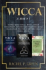 Image for Wicca : 3 libri in 1: Scopri i Segreti della Wicca e della Stregoneria, Impara Come Utilizzare le Fasi della Luna e Percorri il Sentiero della Strega Verde.