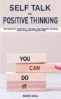 Image for Self Talk and Positive Thinking : The Guide For Inspiration, Courage, Stop Negative Thinking, Neuro Linguistic Programming