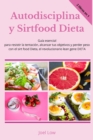 Image for Autodisciplina y Sirtfood Dieta Guia esencial para resistir la tentacion, alcanzar tus objetivos y perder peso con el sirt food Dieta, el revolucionario lean gene DIETA