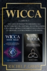 Image for Wicca : 2 Libri in 1: Una Guida Introduttiva Moderna agli Incantesimi Wiccan, ai Rituali, alla Stregoneria a alla Magia. Impara i Fondamenti della Pratica, le Credenze, la Stregoneria e la Filosofia.