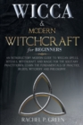Image for WICCA and MODERN WITCHCRAFT FOR BEGINNERS : 2 Books in 1: An Introductory Modern Guide to Wiccan Spells, Rituals, Witchcraft and Magic for the Solitary Practitioner. Learn the Fundamentals of Practice