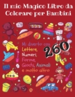 Image for Il Mio Magico Libro da Colorare per Bambini - Mi diverto con lettere, numeri, forme, giochi, animali e molto altro -260