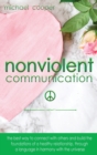 Image for Non-Violent Communication : The Best Way to Connect with Others and Build the Foundations of a Healthy Relationship, Through A Language in Harmony with The Universe