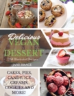 Image for Delicious Vegan Desserts : 250 illustrated recipes (Cakes, Pies, Candy, Ice Creams, Cookies and More): 250 illustrated recipes (Cakes, Pies, Candy, Ice Creams: 250 illustrated recipes (Cakes, Pies: 25