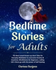 Image for Bedtime Stories for Adults : The Best Loved Grown-up Short Tales for Everyday Mediation to overcome Anxiety &amp; Insomnia, Mindfulness for Beginners, Letting Life&#39;s Stress go with the power of Self-Heali
