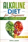 Image for Alkaline Diet for Beginners : The Ultimate Plant Based Diet Guide of Alkaline Herbal Medicine for permanent weight loss, Understand pH with Anti Inflammatory Recipes Cookbook + 28 days Meal Plan