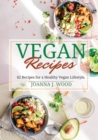 Image for Vegan Recipes : 62 Recipes for a Healthy Vegan Lifestyle.