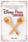 Image for Disney Parks Cookbook : Amazing Recipes from the Magic World. Create at home sweet and nourishing dishes for kids and Disney fans (Unofficial).