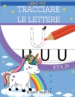 Image for Libro Per Tracciare Le Lettere : Dalla A alla Z: Lettere dell&#39; Alfabeto da Tracciare e Scrivere. Bambini di Scuola Primaria.