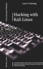Image for Hacking with Kali Linux : A Complete Step-By-Step Guide to Learn CyberSecurity. Improve And Master Security Testing, Penetration Testing, and Ethical Hacking
