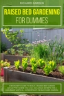 Image for Raised Bed Gardening for Dummies : A Beginner&#39;s Guide to Build a Raised Bed Garden No Matter Where You Live. Including Secrets for a Luxuriant Vertical, Hydroponics or Backyard Garden