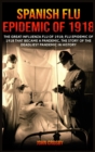 Image for Spanish Flu Epidemic of 1918 : The Great Influenza Flu of 1918; Flu Epidemic of 1918 that Became a Pandemic, the Story of the Deadliest Pandemic in History