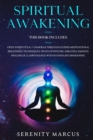 Image for Spiritual Awakening : This Book Includes: Open Third Eye &amp; 7 Chakras Through Guided Meditation &amp; Breathing Techniques. Develop Psychic Abilities, Empath Healing &amp; Clairvoyance with Kundalini Awakening