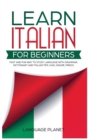 Image for Learn Italian for Beginners : Fast and fun way to study language with grammar, dictionary and Italian tips. Ciao, Grazie, Prego.