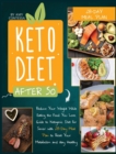 Image for Keto Diet After 50 : Reduce Your Weight While Eating the Food You Love. A Guide to Ketogenic Diet for Senior with a 28-Day Meal Plan to Reset Your Metabolism and stay Healthy