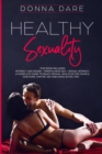Image for Healthy Sexuality : This book includes: INTIMACY AND DESIRE + MINDFULNESS SEX + SEXUAL INTIMACY a complete guide to reach sexual health in the couple. Positions, tantric sex and kama sutra tips