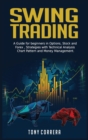 Image for Swing Trading : A Guide for beginners in Options, Stock and Forex, Strategies with Technical Analysis, Chart Pattern and Money Management .