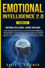 Image for Emotional Intelligence 2.0 : 2 Books in 1 - Emotional Intelligence, Rewire your Brain: EQ 2.0 Develop, and Increase your Level of Emotional Intelligence and Emotional Agility to Ensure Success at Work