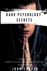Image for Dark Psychology Secrets : The Art of Reading and Influence People Using Dark Psychology, Manipulation, Body Language Analysis, Persuasion &amp; NLP-Effective Techniques