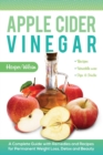 Image for Apple Cider Vinegar : A Complete Guide with Remedies and Recipes for Permanent Weight Loss, Detox and Beauty