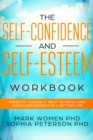 Image for The Self-Confidence and Self-Esteem Workbook : Improve Yourself, Beat Shyness, and Gain Confidence for a Better Life