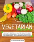 Image for Vegetarian Meal Prep : A Complete Vegetarian Meal Prep Book, For Weight Loss And Increase Energy. Top Foods For Breakfast, Lunch, And Dinner. Easy To Be Made And Great Taste