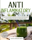 Image for Anti Inflammatory Diet : A Complete Book To Reduce Inflammation Naturally, With a Plant Based Diet. Healthy Vegan And Vegetarian Meal Planning. Top Anti-Inflammatory Foods