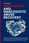 Image for Emotional and Narcissistic Abuse Recovery : A Guide to Recognize Emotional Narcissism, Identify and Remove Toxic People. Use Empath to Heal from Emotional Abuses and Take Control of Your Life