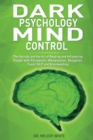 Image for Dark Psychology Mind Control : The Secrets and the Art of Reading and Influencing People with Persuasion, Manipulation, Deception, Covert NLP and Brainwashing
