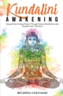 Image for Kundalini Awakening : A beginner&#39;s guide on how to Expand Your Energy Power Through Chakra Meditation and Awaken Your Third Eye