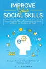 Image for Improve Your Social Skills : Learn Why Setting Effective Communication And Habits, Will Benefit Your Confidence With People. Develop your Emotional Intelligence, Self-Esteem and Discipline to Succeed.