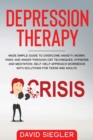 Image for The Depression Therapy : Made simple guide to overcome anxiety, worry, panic and anger through CBT techniques, hypnosis and meditation. Self-Help approach workbook with solutions for teens and adults.