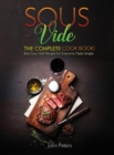 Image for Sous Vide : The Complete Cookbook! Best Sous Vide Recipes For Everyone Made Simple