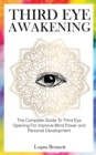 Image for Third Eye Awakening : The Complete Guide To Third Eye Opening For Improve Mind Power and Personal Development