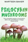 Image for Psilocybin Mushrooms : The Complete Guide to Cultivation, Safe Use and Effects of Magic Mushrooms