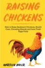 Image for Raising Chickens : How to Raise Backyard Chickens, Health Care, Choosing Breeds and Have Fresh Eggs Daily