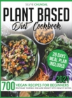 Image for Plant-Based Diet Cookbook : 700 Vegan Recipes For Beginners 2021. Revitalize Yourself and Lose Weight With Healthy Eating (28 Days Meal Plan Included)