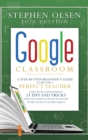 Image for Google Classroom 2020 : A Step-By-Step Beginner&#39;s Guide to Become A Perfect Teacher for A Post-Covid School. 21 Tips and Tricks That You Need to Know to Boost Your Online Teaching Skills