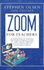 Image for Zoom for teachers 2020 : The ultimate guide to get started with video conference, webinar, live stream, 21 tips and tricks to boost online teaching and manage virtual classroom