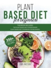 Image for Plant Based Diet for Beginners : This book includes: The Plant Based Diet for Beginners + Plant Based Diet Cookbook for Beginners.