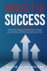 Image for Mindset of Success : This book includes: Stop Anxiety &amp; Negative Thinking, Stop Overthinking, Procrastination, Manipulation Techniques. A complete guide for Coaching your Mind to become a leader in li