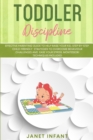 Image for Toddler Discipline : Effective Parenting Guide to Help Raise your Kid. Step-by-step Child-friendly Strategies to Overcome Behaviour Challenges and Ease your Stress. Montessori Techniques Included