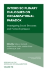 Image for Interdisciplinary dialogues on organizational paradox  : investigating social structures and human expression